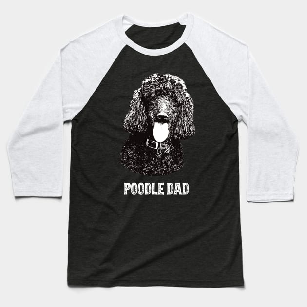 Poodle Dad Standard Poodle Baseball T-Shirt by DoggyStyles